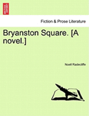 bokomslag Bryanston Square. [A Novel.]