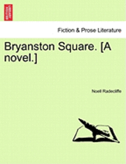 Bryanston Square. [A Novel.]