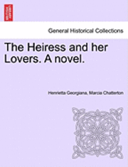 bokomslag The Heiress and Her Lovers. a Novel.