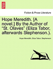 Hope Meredith, Eliza Tabor, Stephenson - Hope Meredith. [A Novel.] by the Author of "St. Olaves" (Eliza Tabor, Afterwards Stephenson.)., Häftad