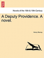 bokomslag A Deputy Providence. a Novel.