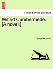 bokomslag Wilfrid Cumbermede. [A Novel.]