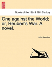 bokomslag One Against the World; Or, Reuben's War. a Novel.