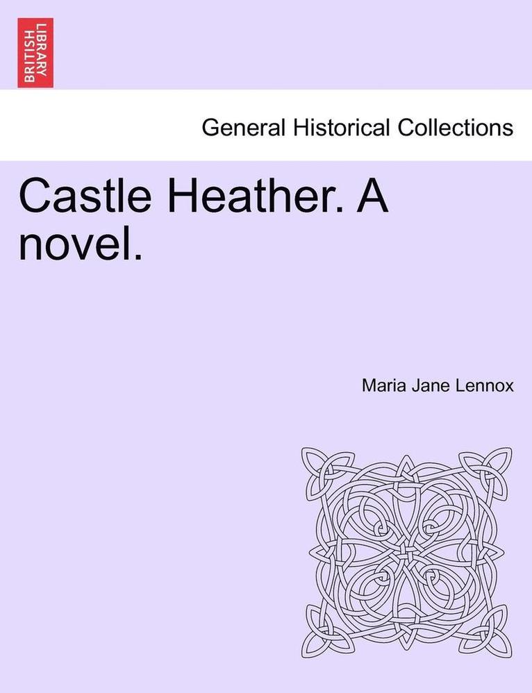 Castle Heather. a Novel. 1