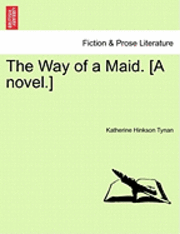 bokomslag The Way of a Maid. [A Novel.]