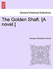 bokomslag The Golden Shaft. [A Novel.]