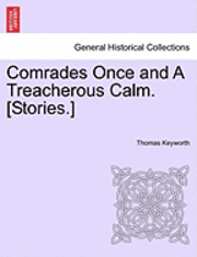 bokomslag Comrades Once and a Treacherous Calm. [Stories.]