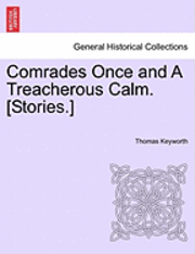 Comrades Once and a Treacherous Calm. [Stories.] 1