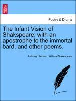 bokomslag The Infant Vision of Shakspeare; With an Apostrophe to the Immortal Bard, and Other Poems.