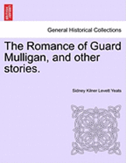 bokomslag The Romance of Guard Mulligan, and Other Stories.