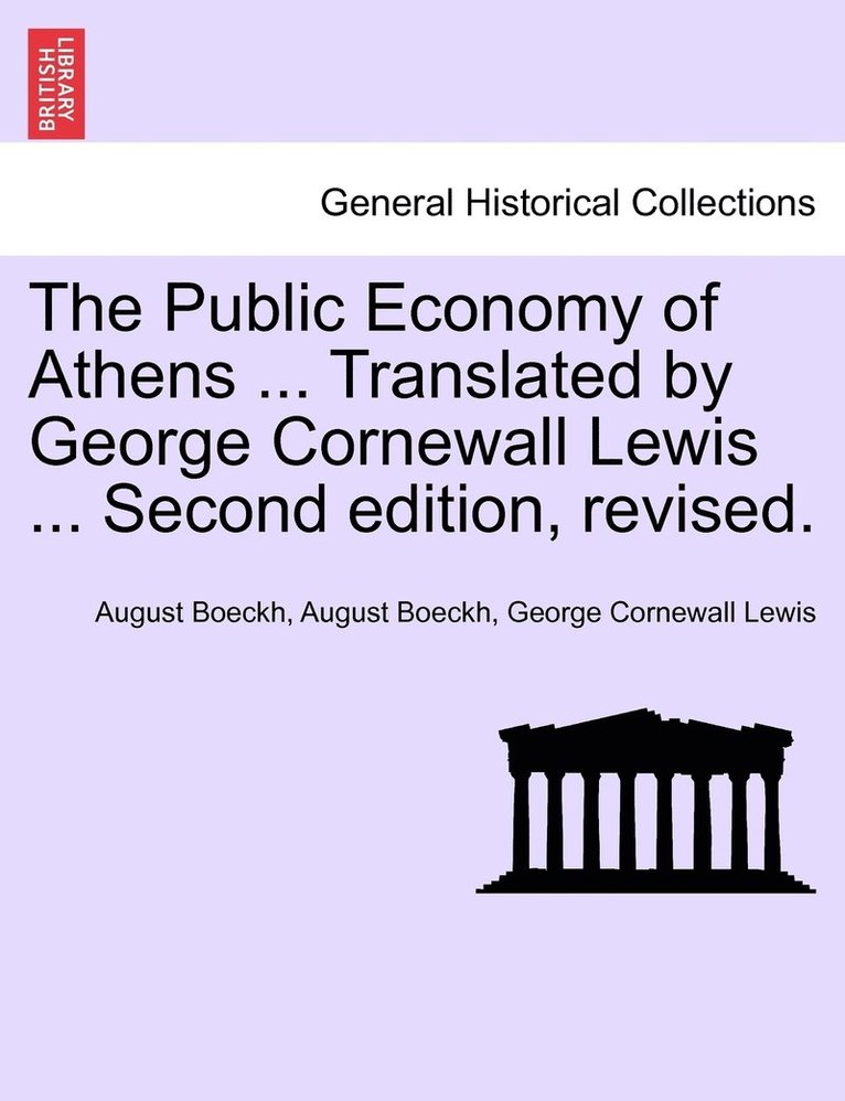 Public Economy of Athens ... Translated by George Cornewall Lewis ... Second edition, revised.