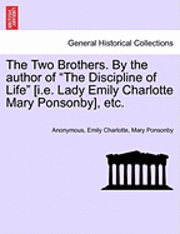 Two Brothers. by the Author of "The Discipline of Life" [I.E. Lady Emily Charlotte Mary Ponsonby], Etc.