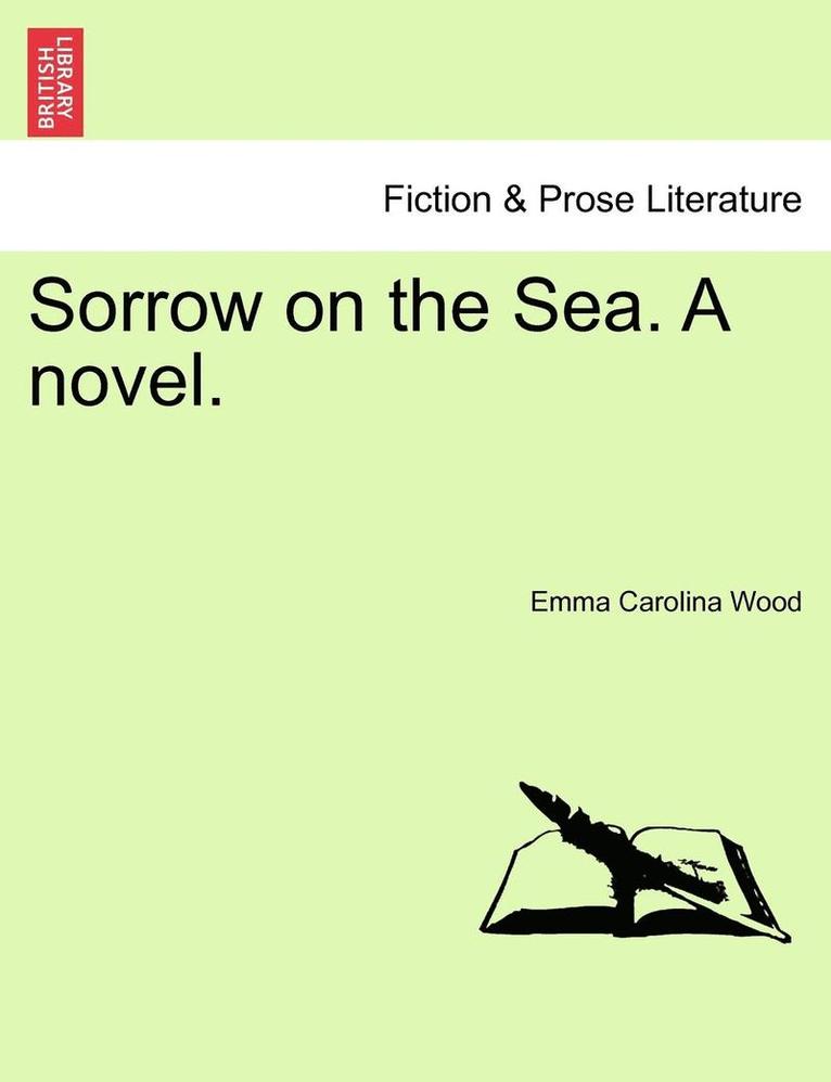 Sorrow on the Sea. a Novel. Vol. III. 1