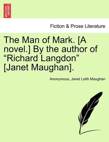 bokomslag The Man of Mark. [a Novel.] by the Author of Richard Langdon [janet Maughan].