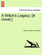 bokomslag A Witch's Legacy. [A Novel.] Vol. II.