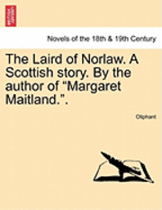 bokomslag Laird of Norlaw. a Scottish Story. by the Author of "Margaret Maitland.."
