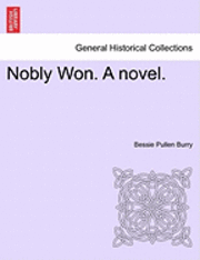 bokomslag Nobly Won. a Novel.