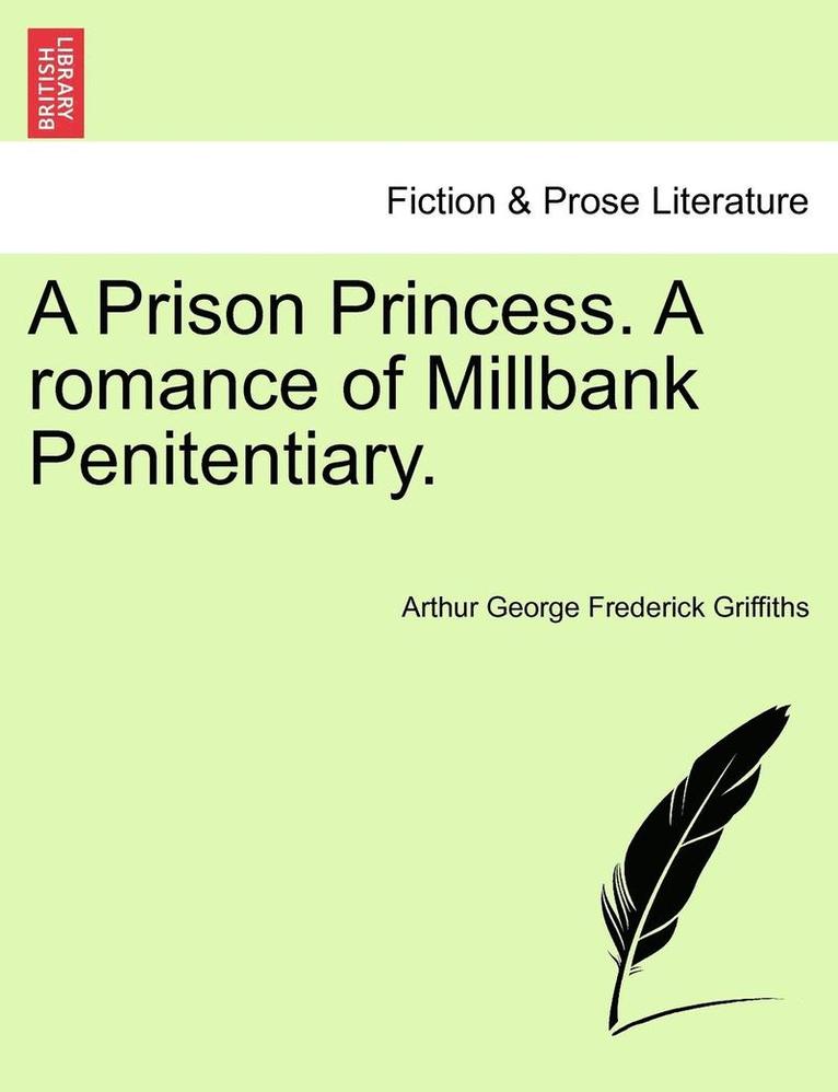 A Prison Princess. a Romance of Millbank Penitentiary. 1