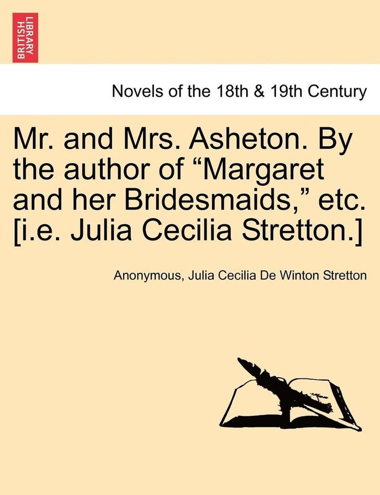Anonymous, Julia Cecilia De Winton Stretton - Mr. and Mrs. Asheton. by the Author of Margaret and Her Bridesmaids, Etc. [I.E. Julia Cecilia Stretton.], Häftad