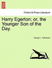 bokomslag Harry Egerton; Or, the Younger Son of the Day.