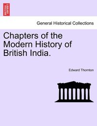 bokomslag Chapters of the Modern History of British India.