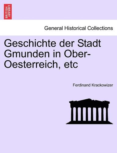 bokomslag Geschichte der Stadt Gmunden in Ober-Oesterreich, etc, dritter band.