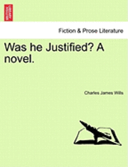 Was He Justified? a Novel. 1