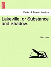 bokomslag Lakeville; Or Substance and Shadow.
