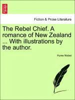 Hume Nisbet - The Rebel Chief. a Romance of New Zealand ... with Illustrations by the Author., Häftad
