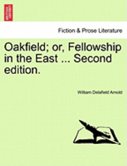 bokomslag Oakfield; Or, Fellowship in the East ... Second Edition.