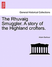 bokomslag The Rhuvaig Smuggler. a Story of the Highland Crofters.