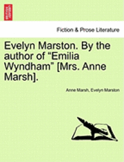 bokomslag Evelyn Marston. by the Author of 'Emilia Wyndham' [Mrs. Anne Marsh].