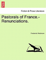 bokomslag Pastorals of France.-Renunciations.