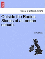 Outside the Radius. Stories of a London Suburb. 1