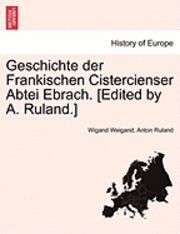 bokomslag Geschichte Der Frankischen Cistercienser Abtei Ebrach. [Edited by A. Ruland.]