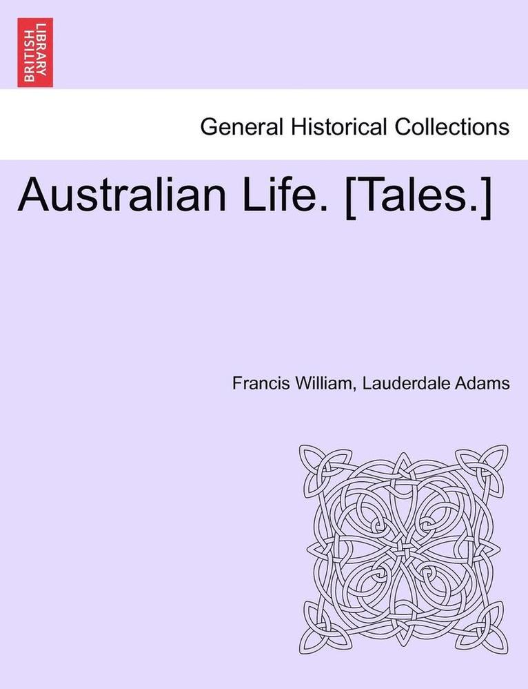 Australian Life. [Tales.]