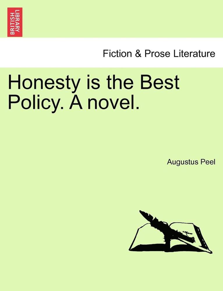 Honesty Is the Best Policy. a Novel. Vol. I. 1