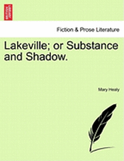 bokomslag Lakeville; Or Substance and Shadow.