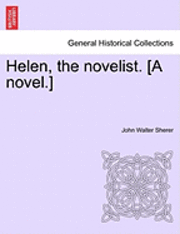 bokomslag Helen, the Novelist. [A Novel.]