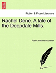 bokomslag Rachel Dene. a Tale of the Deepdale Mills.