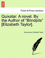 bokomslag Quixstar. a Novel. by the Author of "Blindpits" [Elizabeth Taylor].