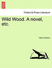 bokomslag Wild Wood. a Novel, Etc.