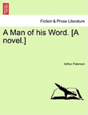 bokomslag A Man of His Word. [A Novel.]