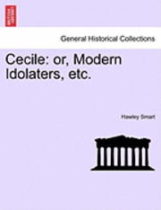 bokomslag Cecile: Or, Modern Idolaters, Etc.