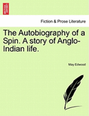 bokomslag The Autobiography of a Spin. a Story of Anglo-Indian Life.
