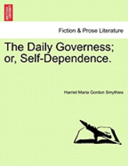bokomslag The Daily Governess; Or, Self-Dependence.