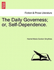 The Daily Governess; Or, Self-Dependence. 1