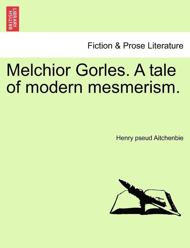 Henry Pseud Aitchenbie, Henry pseud Aitchenbie - Melchior Gorles. a Tale of Modern Mesmerism., Häftad