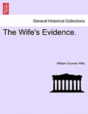 William Gorman Wills - The Wife's Evidence., Häftad