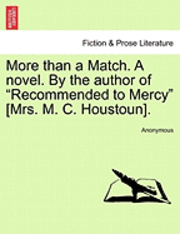 Anonymous - More Than a Match. a Novel. by the Author of "Recommended to Mercy" [Mrs. M. C. Houstoun]., Häftad